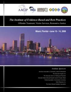 The Institute of Evidence-Based and Best Practices Offender Treatment, Victim Services, Restorative Justice Miami, Florida • June[removed], 2006  Institute Sponsors