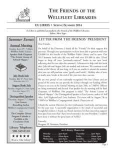 THE FRIENDS OF THE WELLFLEET LIBRARIES EX LIBRIS • SPRING/SUMMER 2014 Ex Libris is published annually by the Friends of the Wellfleet Libraries. Editor, Mort Inger