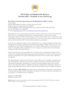 ILCA Print and Multimedia Reviews October 2012 – Available at www.ILCA.org Best Practice for Expressing, Storing and Handling Human Milk, 3rd edition Frances Jones Human Milk Banking Association of North America Inc, 2