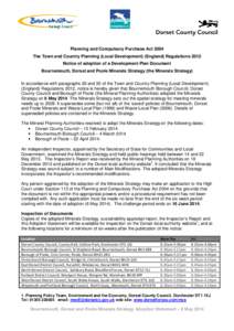 Planning and Compulsory Purchase Act 2004 The Town and Country Planning (Local Development) (England) Regulations 2012 Notice of adoption of a Development Plan Document Bournemouth, Dorset and Poole Minerals Strategy (th