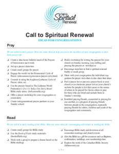 Call to Spiritual Renewal ideas For congregations Pray We are called to daily prayer. Here are some ideas to help you assist the members of your congregation in their daily prayer life.