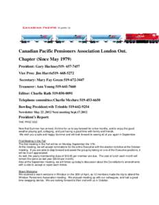 Canadian Pacific Pensioners Association London Ont. Chapter (Since May[removed]President: Gary Hackney519[removed]Vice Pres: Jim Harris519[removed]Secretary: Mary Fay Green[removed]Treasurer: Ann Young[removed]