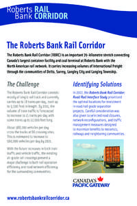 The Roberts Bank Rail Corridor The Roberts Bank Rail Corridor (RBRC) is an important 70-kilometre stretch connecting Canada’s largest container facility and coal terminal at Roberts Bank with the North American rail ne