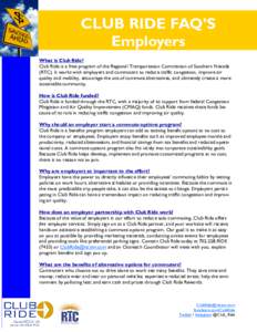 CLUB RIDE FAQ’S Employers What is Club Ride? Club Ride is a free program of the Regional Transportation Commission of Southern Nevada (RTC). It works with employers and commuters to reduce traffic congestion, improve a