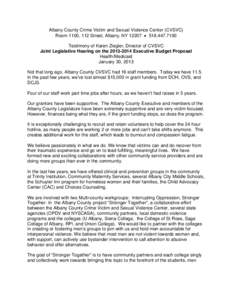 Albany County Crime Victim and Sexual Violence Center (CVSVC) Room 1100, 112 Street, Albany, NY 12207 • [removed]Testimony of Karen Ziegler, Director of CVSVC Joint Legislative Hearing on the[removed]Executive Bu