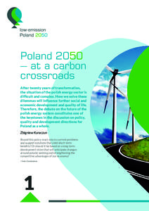 Poland 2050 – at a carbon crossroads After twenty years of transformation, the situation of the polish energy sector is difficult and complex. How we solve these