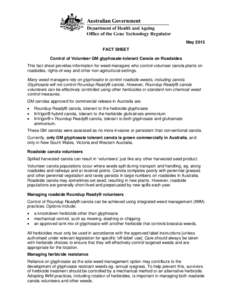 May 2013 FACT SHEET Control of Volunteer GM glyphosate-tolerant Canola on Roadsides This fact sheet provides information for weed managers who control volunteer canola plants on roadsides, rights-of-way and other non-agr