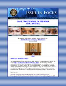 2012 TRAFFICKING IN PERSONS (TIP) REPORT Secretary of State Hillary Rodham Clinton unveiled the 2012 Trafficking in Persons (TIP) Report June 19, 2012