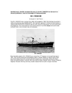 Rolf Marschner, DL9CM, translated this story on the M.V. ROSCOE into German for a German publication. I have no knowledge of it being published.