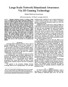 Large Scale Network Situational Awareness Via 3D Gaming Technology Matthew Hubbell and Jeremy Kepner MIT Lincoln Laboratory, 244 Wood St., Lexington, MA[removed]Abstract - Obtaining situational awareness of network activit