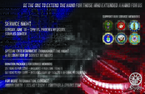 BE THE ONE TO EXTEND THE HAND FOR THOSE WHO EXTENDED A HAND FOR US support our service members SERVICE NIGHT SUNDAY, JUNE 18 – 2PM VS. PHOENIX MERCURY staples center