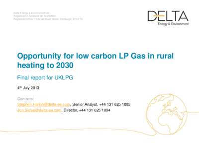 Delta Energy & Environment Ltd Registered in Scotland: No SC259964 Registered Office: 15 Great Stuart Street, Edinburgh, EH3 7TS Opportunity for low carbon LP Gas in rural heating to 2030