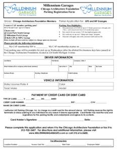 Millennium Garages Chicago Architecture Foundation Parking Registration Form Group: Chicago Architecture Foundation Members  Parker Application for: GPS and MP Garages