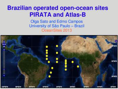 Brazilian operated open-ocean sites PIRATA and Atlas-B Olga Sato and Edmo Campos University of São Paulo – Brazil OceanSites 2013