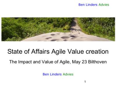 Ben Linders Advies  State of Affairs Agile Value creation The Impact and Value of Agile, May 23 Bilthoven Ben Linders Advies 1