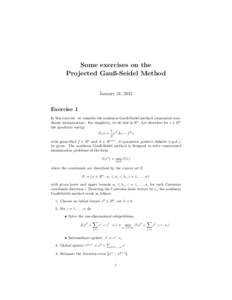 Some exercises on the Projected Gauß-Seidel Method January 31, 2012 Exercise 1 In this exercise, we consider the nonlinear Gauß-Seidel method (sequential coordinate minimization). For simplicity, we do this in Rn . Let