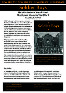 NEW RELEASE NEW RELEASE NEW RELEASE NEW RELEASE  Soldier Boys The Militarisation of Australian and New Zealand Schools for World War I MAXWELL N. WAUGH