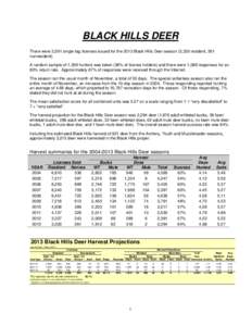 BLACK HILLS DEER There were 3,591 single-tag licenses issued for the 2013 Black Hills Deer season (3,330 resident, 261 nonresident). A random sample of 1,359 hunters was taken (38% of license holders) and there were 1,08