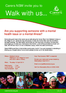 Carers NSW invite you to  Walk with us... Are you supporting someone with a mental health issue or a mental illness? Come along and meet other carers as we walk along the Hunter River from Maitland Library to