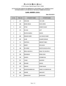 Greenfields Public School G.T.B. Enclave, Dilshad Garden, Delhi[removed]LIST OF SELECTED STUDENTS FOR ADMISSION IN CLASS NURSERY (E.W.S.) SESSION[removed]FOR WHICH DRAW OF LOTS WAS HELD IN THE SCHOOL PREMISES ON[removed]