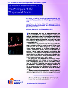 This document was produced through the full NWI consensus process.  The Principles of Wraparound: Chapter 2.1 Ten Principles of the Wraparound Process