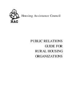 Housing Assistance Council  PUBLIC RELATIONS GUIDE FOR RURAL HOUSING ORGANIZATIONS