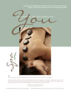 Experience our indulgent spa therapies alone, or with a special someone. Simply call to make a reservation or for more information. Enjoy! You Spa