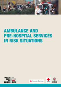 AMBULANCE AND PRE-HOSPITAL SERVICES IN RISK SITUATIONS International Committee of the Red Cross 19, avenue de la Paix