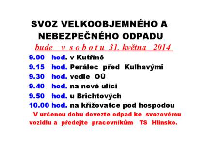 SVOZ VELKOOBJEMNÉHO A NEBEZPEČNÉHO ODPADU bude v s o b o t u 31. května[removed]