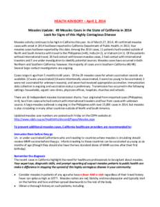 HEALTH ADVISORY – April 2, 2014 Measles Update: 49 Measles Cases in the State of California in 2014 Look for Signs of this Highly Contagious Disease Measles activity continues to be high in California this year. As of 