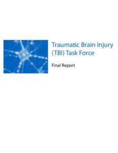 Traumatic Brain Injury (TBI) Task Force Final Report Executive Summary Arkansas has a disproportionate burden of Traumatic Brain Injury (TBI), with mortality rates exceeding the national average.