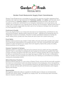 Garden Fresh Restaurants Supply Chain Commitments Garden Fresh Restaurants is committed to only sourcing produce and other ingredients from suppliers that meet our high standards for freshness, quality, and safety, and t