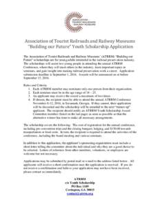 Association of Tourist Railroads and Railway Museums “Building our Future” Youth Scholarship Application The Association of Tourist Railroads and Railway Museums’ (ATRRM) “Building our Future” scholarships are 