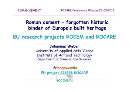 ROMAN CEMENT  ROCARE Conference Warsaw[removed]Roman cement – forgotten historic binder of Europe’s built heritage