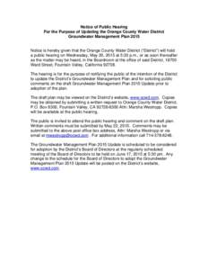 Notice of Public Hearing For the Purpose of Updating the Orange County Water District Groundwater Management Plan 2015 Notice is hereby given that the Orange County Water District (“District”) will hold a public hear