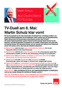 TV-Duell am 8. Mai: Martin Schulz klar vorn! Bei der Europawahl am 25. Mai entscheiden die Bürgerinnen und Bürger darüber, wer