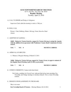 SCIO TOWNSHIP BOARD OF TRUSTEES 827 N. Zeeb Rd., Ann Arbor, MI[removed]Regular Meeting Tuesday, April 22, 2014 A) CALL TO ORDER and Pledge of Allegiance