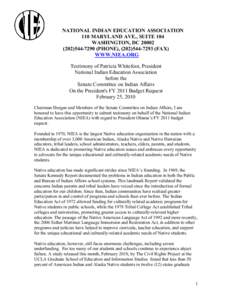 NATIONAL INDIAN EDUCATION ASSOCIATION 110 MARYLAND AVE., SUITE 104 WASHINGTON, DC[removed]7290 (PHONE), ([removed]FAX) WWW.NIEA.ORG Testimony of Patricia Whitefoot, President