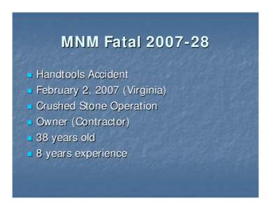 Mine Safety and Health Administration (MSHA) - Overview for Fatal MNM Falling Material Accident Occuring February 2, [removed]Fatal #28