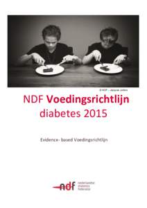© NDF – Jacques Jullens  NDF Voedingsrichtlijn diabetes 2015 Evidence- based Voedingsrichtlijn