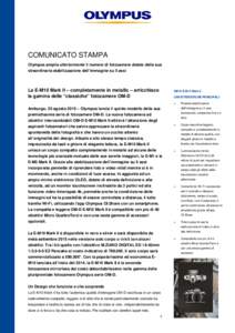 COMUNICATO STAMPA Olympus amplia ulteriormente il numero di fotocamere dotate della sua straordinaria stabilizzazione dell’immagine su 5 assi La E-M10 Mark II – completamente in metallo – arricchisce la gamma delle