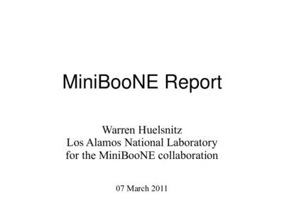 MiniBooNE Report Warren Huelsnitz Los Alamos National Laboratory for the MiniBooNE collaboration 07 March 2011