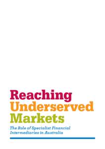 Reaching Underserved Markets The Role of Specialist Financial Intermediaries in Australia