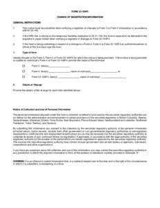 FORM 33-109F5 CHANGE OF REGISTRATION INFORMATION GENERAL INSTRUCTIONS 1.  This notice must be submitted when notifying a regulator of changes to Form 3 or Form 4 information in accordance