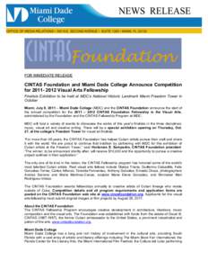 FOR IMMEDIATE RELEASE  CINTAS Foundation and Miami Dade College Announce Competition for[removed]Visual Arts Fellowship Finalists Exhibition to be held at MDC’s National Historic Landmark Miami Freedom Tower in Octo