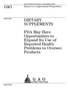 GAO[removed], DIETARY SUPPLEMENTS: FDA May Have Opportunities to Expand Its Use of Reported Health Problems to Oversee Products