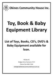 Okines Community House Inc.  Toy, Book & Baby Equipment Library List of Toys, Books, CD’s, DVD’s & Baby Equipment available for