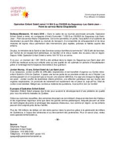 Communiqué de presse Pour diffusion immédiate Opération Enfant Soleil remet $ au CIUSSS du Saguenay–Lac-Saint-Jean – Point de service Maria-Chapdelaine Dolbeau-Mistassini, 16 mars 2016 – Dans le cadre de 