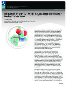 Cambridge Isotope Laboratories, Inc. www.isotope.com APPLICATION NOTE 39 Production of U-[2H], Thr-g2[13CH3] Labeled Proteins for Methyl-TROSY NMR