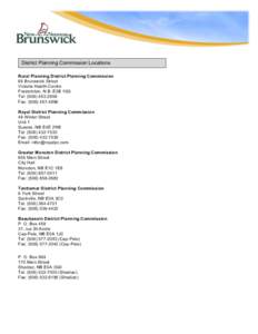   District Planning Commission Locations Rural Planning District Planning Commission 65 Brunswick Street Victoria Health Centre Fredericton, N.B. E3B 1G5